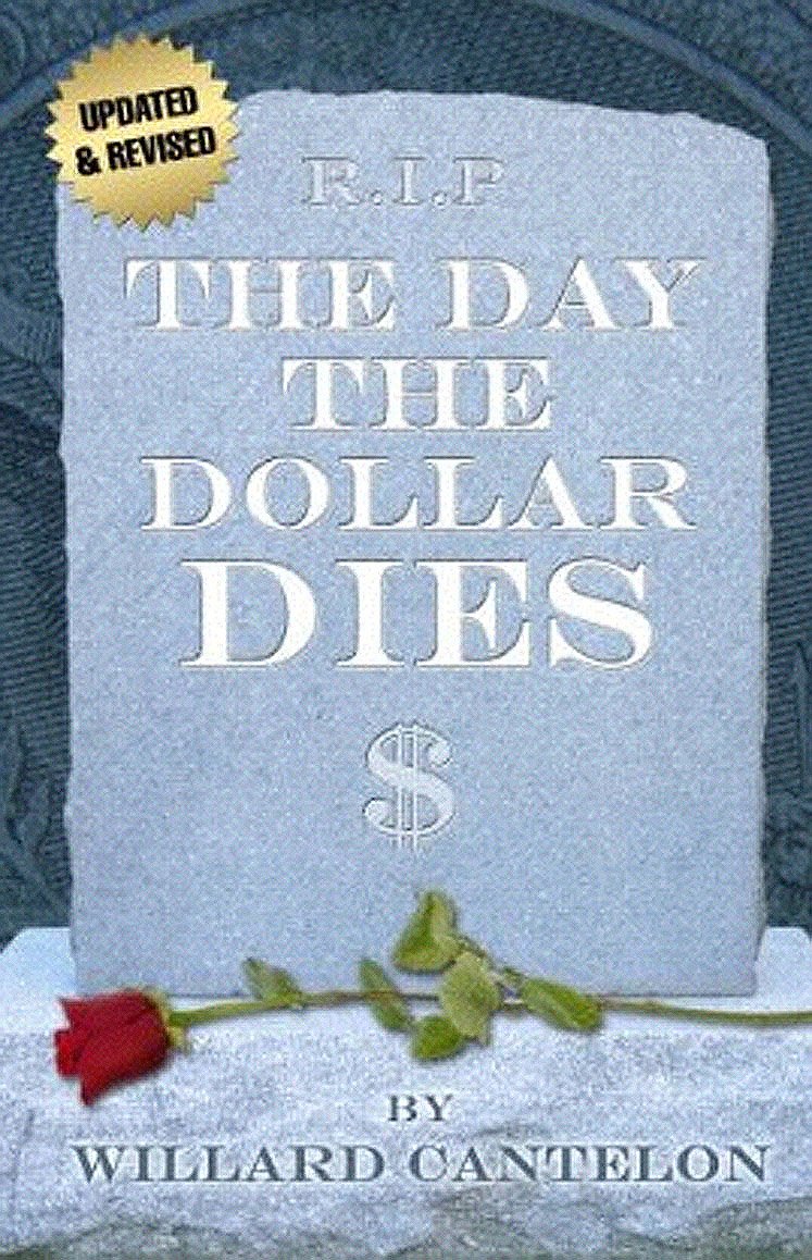 Order the Day the Dollar Dies by Willard Cantelon Order the Day the Dollar Dies by Willard Cantelon